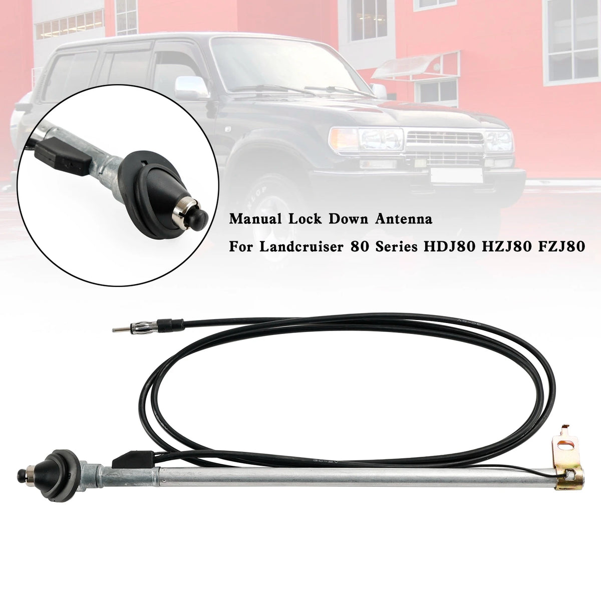 LandCruiser 80 manual lock down antenna